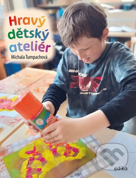 Kniha: Hravý dětský ateliér (Michala Tumpachová). Edika, 2026