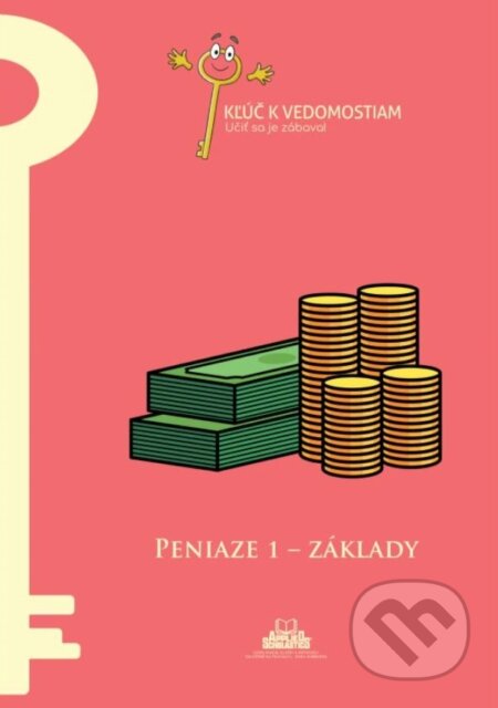 Kniha: Peniaze 1 – základy – pracovný zošit série Kľúč k vedomostiam (Judit Telekesi a kolektív). o.z. vzdelavanie so skutocnym porozumenim, 2024