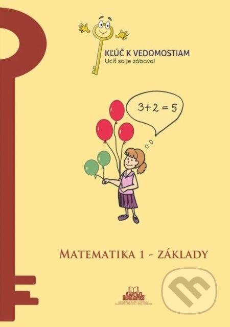Kniha: Matematika 1 – základy – pracovný zošit série Kľúč k vedomostiam (Judit Telekesi a kolektív). o.z. vzdelavanie so skutocnym porozumenim, 2023