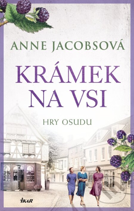 Kniha: Krámek na vsi: Hry osudu (Anne Jacobs). Ikar CZ, 2026