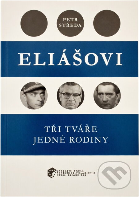 Kniha: Eliášovi : tři tváře jedné rodiny (Petr Středa). Grantis, 2022