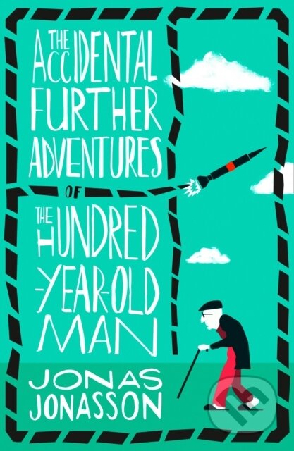 Kniha: The Accidental Further Adventures of the Hundred-Year-Old Man (Jonas Jonasson). Fourth Estate, 2018