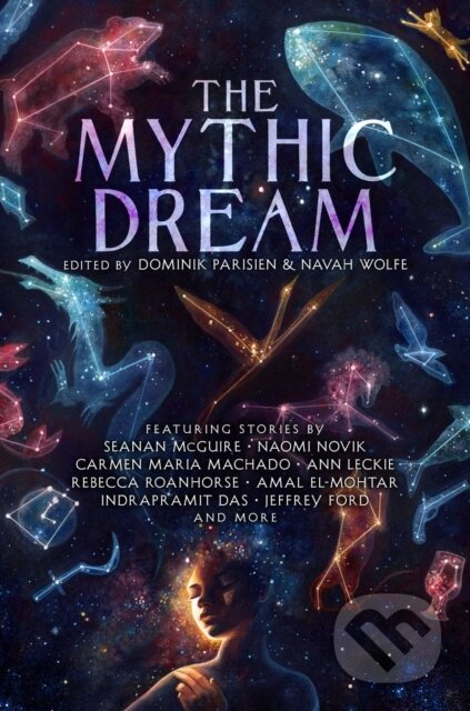 Kniha: The Mythic Dream (Amal El-Mohtar, Navah Wolfe, Dominik Parisien, Sarah Gailey, Leah Cypess, Kat Howard, John Chu, Jeffrey Ford, Indrapramit Das a Carlos Hernandez). SAGA, 2019