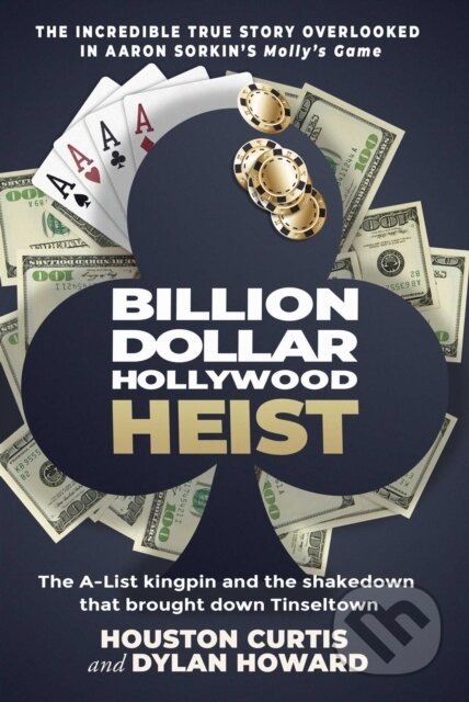 Kniha: Billion Dollar Hollywood Heist (Dylan Howard a Houston Curtis). , 2020