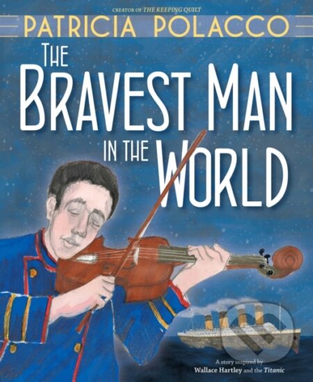 Kniha: The Bravest Man in the World (Patricia Polacco). , 2019