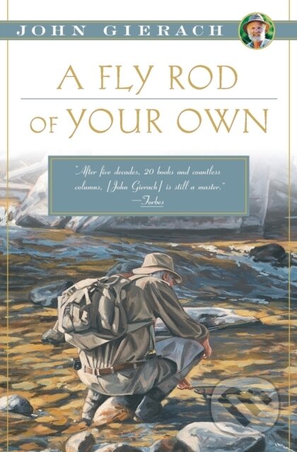 Kniha: A Fly Rod of Your Own (John Gierach). Simon & Schuster, 2018