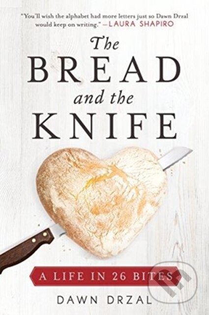 Kniha: The Bread and the Knife (Dawn Drzal). , 2018
