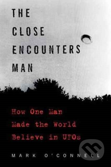 Kniha: The Close Encounters Man (Mark O'connell). , 2017