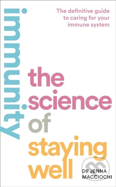 Immunity (The Science of Staying Well) - Dr Jenna Macciochi - kniha z kategorie Medicína