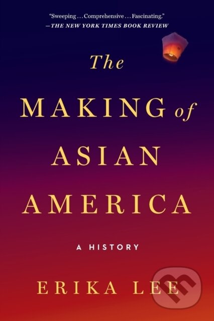 Kniha: The Making of Asian America (Erika Lee). Simon & Schuster, 2021