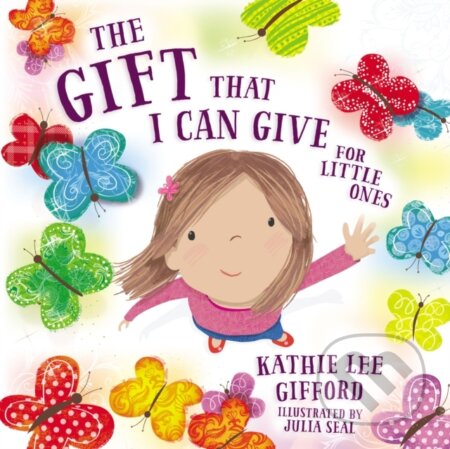 Kniha: The Gift That I Can Give for Little Ones (Kathie Lee Gifford). , 2018