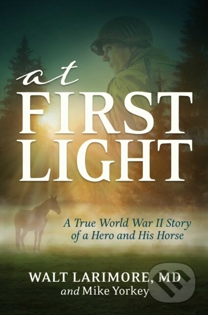 Kniha: At First Light (Mike Yorkey, Walt a MD Larimore). , 2022
