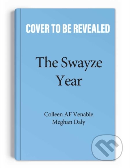 Kniha: The Swayze Year (Colleen AF Venable a Meghan Daly). Andrews McMeel, 2023
