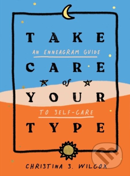 Kniha: Take Care of Your Type (Christina S Wilcox). Simon & Schuster, 2021