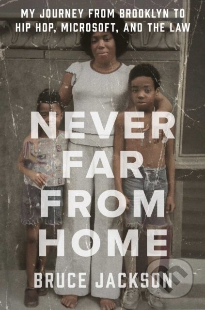 Kniha: Never Far from Home (Bruce Jackson). Atria Books, 2023