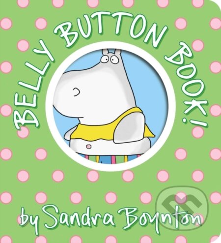 Kniha: Belly Button Book! (Sandra Boynton). , 2023