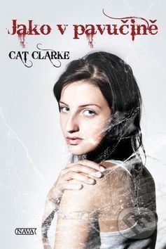 Jako v pavučině - Cat Clarke, Nava, 2011