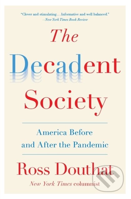 Kniha: Decadent Society Tr (Ross Douthat). , 2021