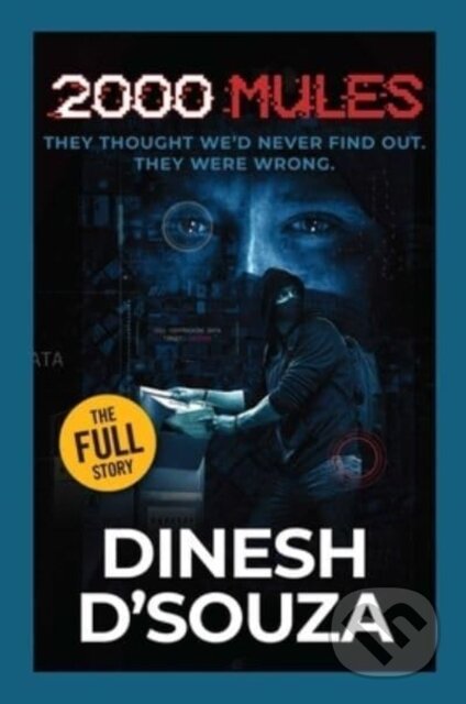 Kniha: 2,000 Mules (Dinesh D'Souza). , 2022