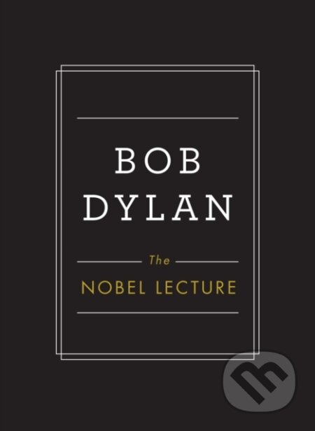 Kniha: The Nobel Lecture (Bob Dylan). Simon & Schuster, 2017