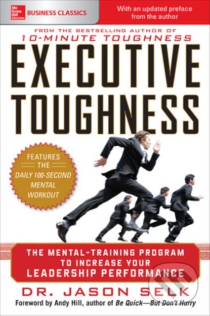 Kniha: Executive Toughness: The Mental-Training Program to Increase Your Leadership Performance (Jason Selk). McGraw-Hill, 2018