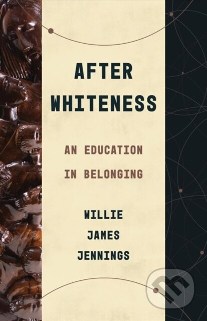 Kniha: AFTER WHITENESS (JENNINGS WILLIE JAM). SPCK, 2020