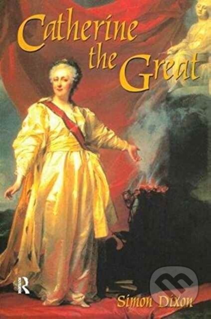 Kniha: Catherine the Great (Simon Dixon). Routledge, 2017