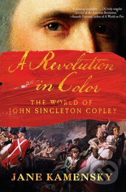 A Revolution in Color (The World of John Singleton Copley) - kniha z kategorie Umění, design a architektura