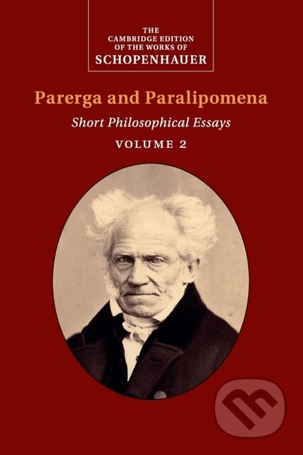 Kniha: Schopenhauer: Parerga and Paralipomena: Volume 2 (Arthur Schopenhauer a Christopher Janaway). Cambridge University Press, 2017