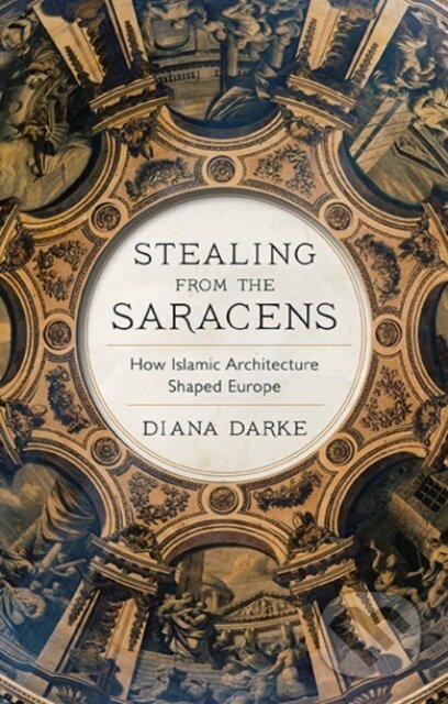 Kniha: Stealing from the Saracens (Diana Darke). C Hurst & Co Publishers, 2020