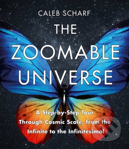The Zoomable Universe (A Step-by-Step Tour Through Cosmic Scale, from the Infinite to the Infinitesimal) - kniha z kategorie Astronomie