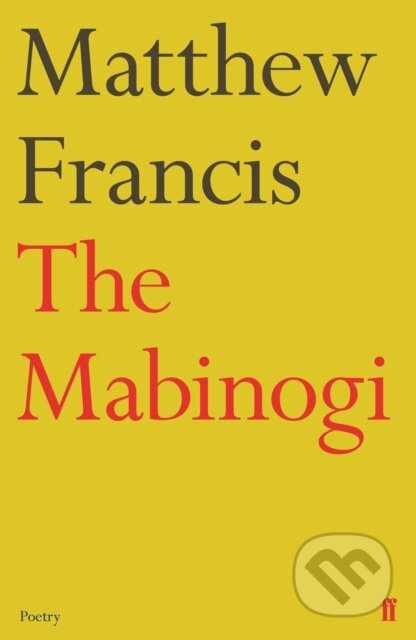 Kniha: The Mabinogi (Matthew Francis). Faber and Faber, 2018