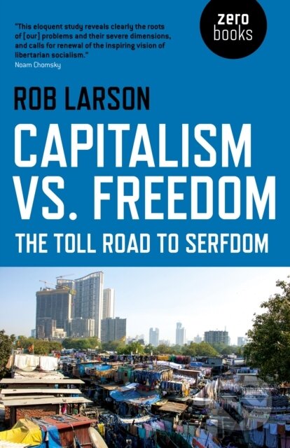 Capitalism vs. Freedom (The Toll Road to Serfdom) - Rob Larson - kniha z kategorie Humanitní a společenské vědy