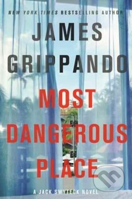Kniha: The Most Dangerous Place (James Grippando). , 2017