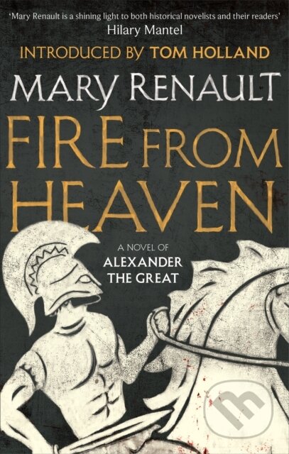 Fire from Heaven (A Novel of Alexander the Great: A Virago Modern Classic) - kniha z kategorie Historie