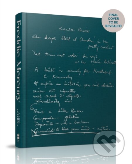 A Life in Lyrics (The Official Creative Legacy of Freddie Mercury, Based on His Unseen Personal Archives and Collections)