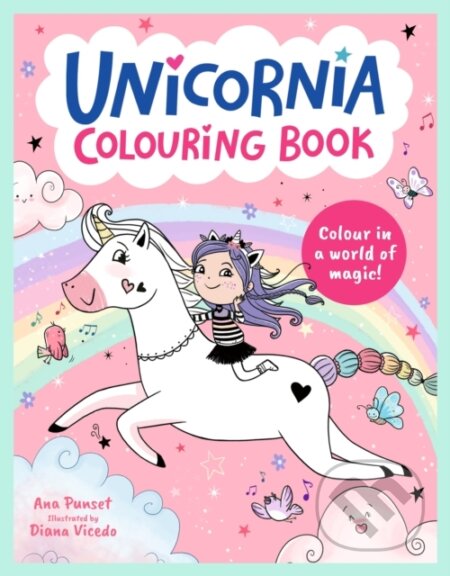 Unicornia Colouring Book (A unicorn-filled, magical colouring book for ages 5–8; perfect gift or holiday activity)