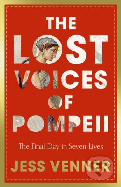 The Lost Voices of Pompeii (The Final Day in Seven Lives)