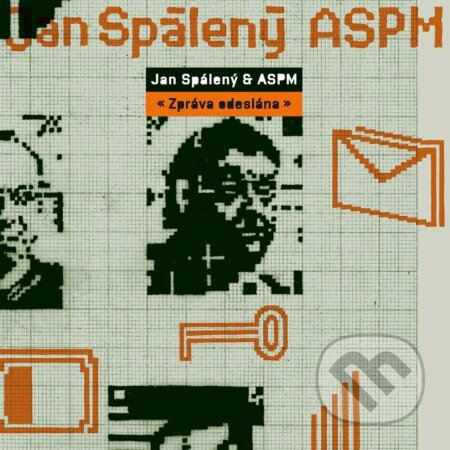 Jan Spálený & ASPM:  Zpráva odeslaná (Remastered Edition)