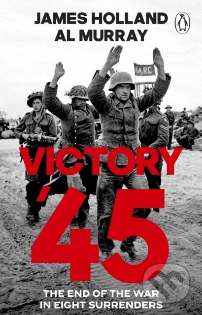 Kniha: Victory 45 (James Holland). Transworld, 2026