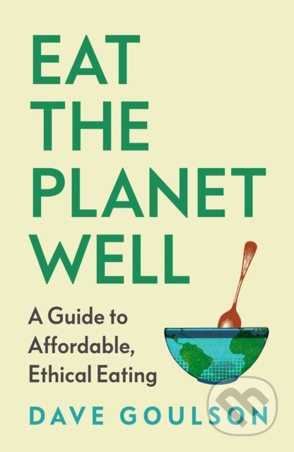 Kniha: Eat the Planet Well (Dave Goulson). Vintage, 2026