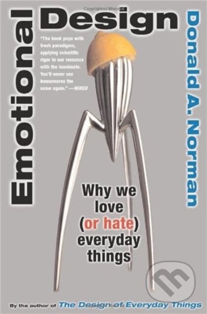 Emotional Design - Donald A. Norman, Basic Books, 2005