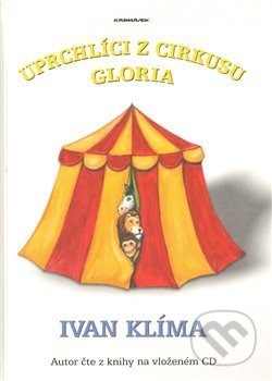 Uprchlíci z cirkusu Gloria - Ivan Klíma, Karmášek, 2010