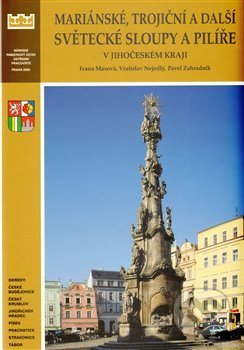 Mariánské, trojiční a další světecké sloupy a pilíře v Jihočeského kraje - Ivana Maxová, Nakladatelství Jalna, 2009