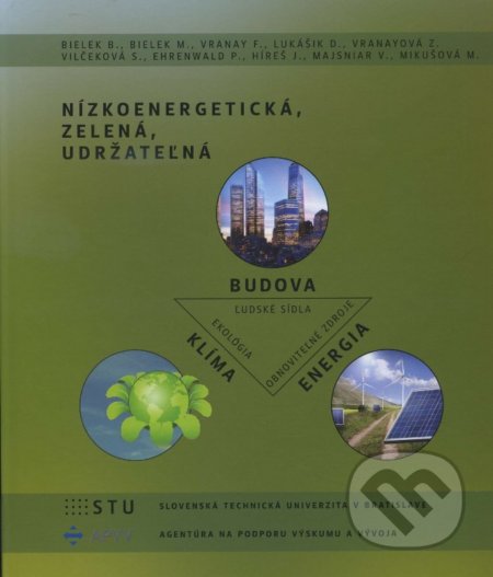 Nízkoenergetická, zelená, udržateľná - B. Bielek a kolektív, STU