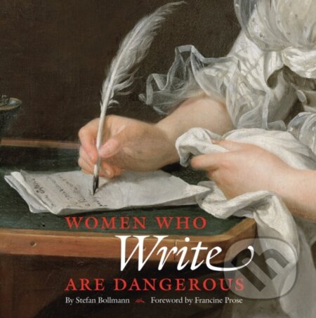 Kniha: Women Who Write Are Dangerous (Stefan Bollmann). Abbeville, 2018