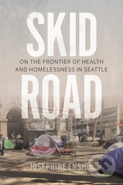 Kniha: Skid Road (Josephine Ensign). University of Washington Press, 2023