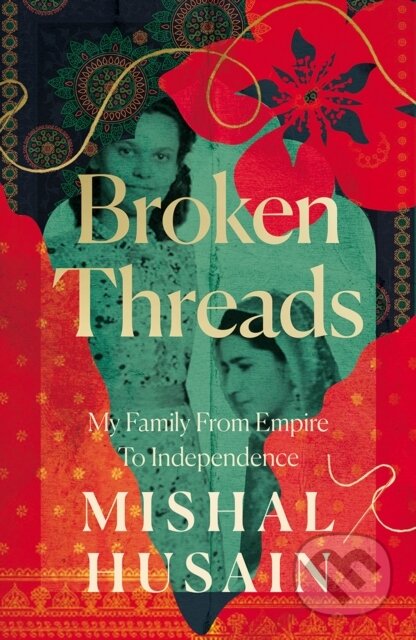 Kniha: Broken Threads (Mishal Husain). Fourth Estate, 2024