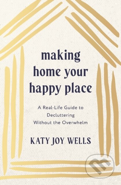 Kniha: Making Home Your Happy Place (Katy Wells). Thomas Nelson Publishers, 2026