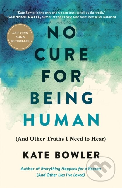Kniha: No Cure for Being Human (Kate Bowler). , 1900